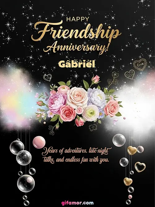 Happy friendship anniversary! II Gabriel