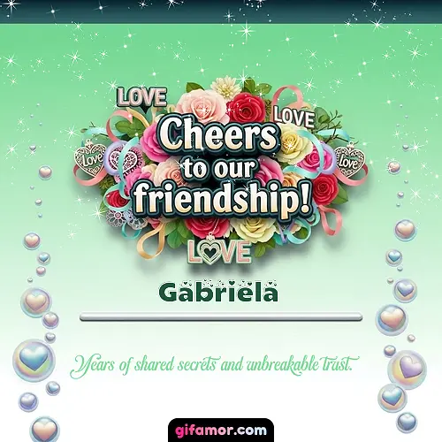 Cheers to our friendship!  IV Gabriela