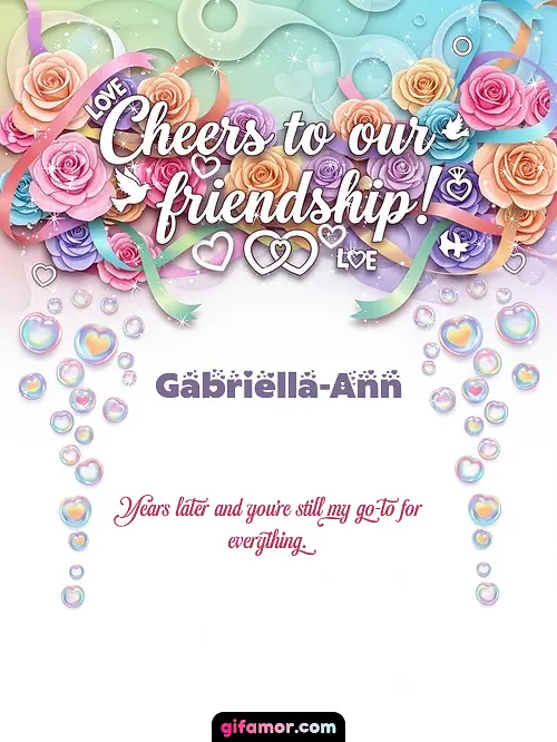 Cheers to our friendship! Gabriella-Ann