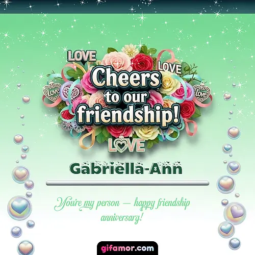 Cheers to our friendship!  IV Gabriella-Ann