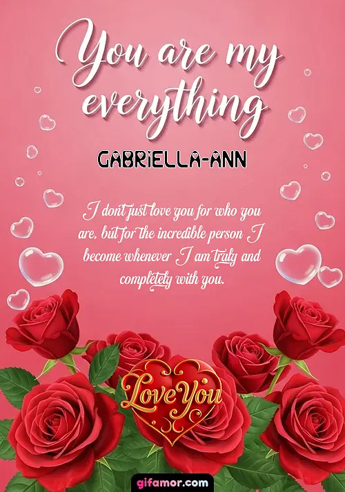 You are my everything Gabriella-Ann