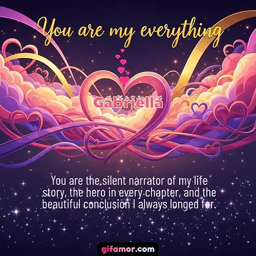 You are my everything	II Gabriella
