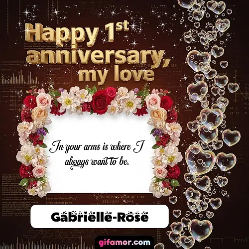 Happy 1st anniversary, my love IV Gabrielle-Rose
