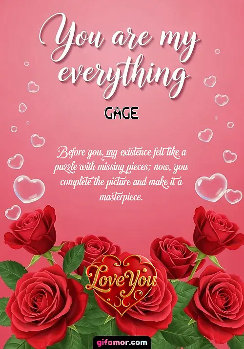 You are my everything Gage