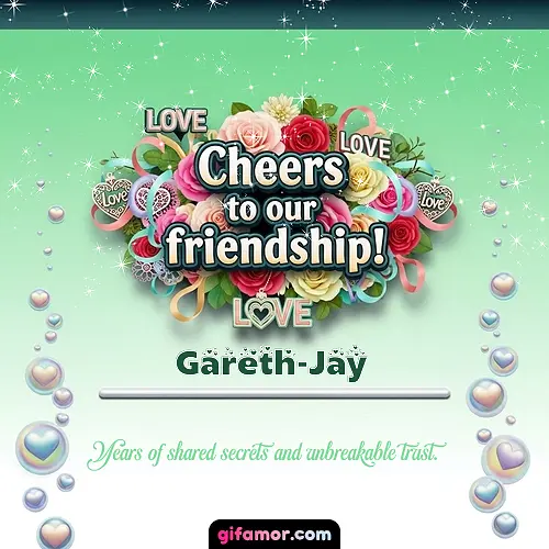Cheers to our friendship!  IV Gareth-Jay