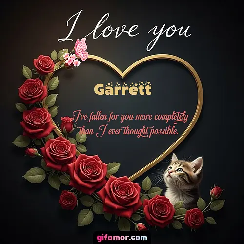 I love you Garrett