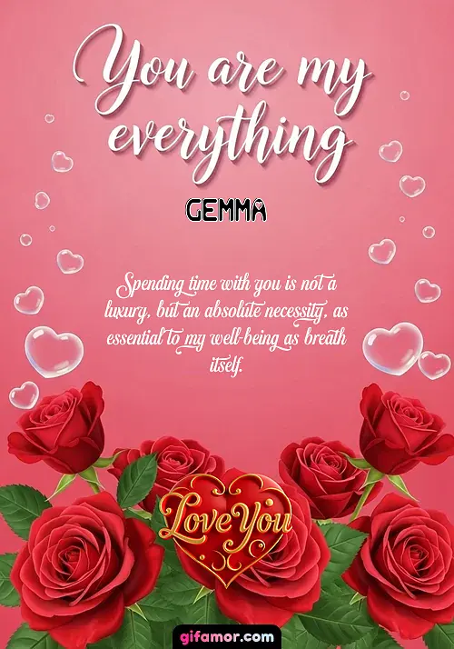You are my everything Gemma