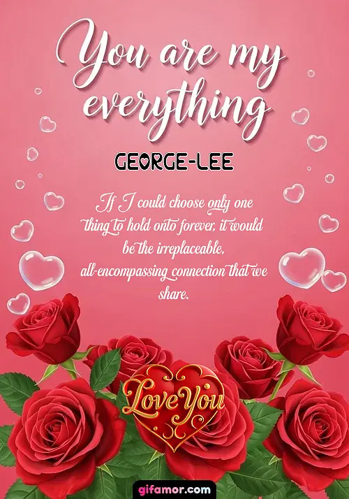 You are my everything George-Lee
