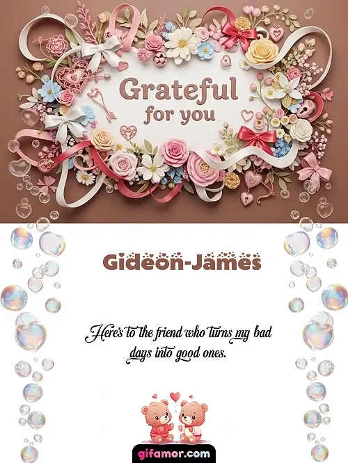 Grateful for you Gideon-James
