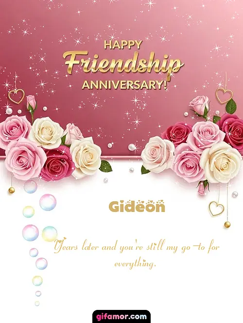 Happy friendship anniversary! Gideon