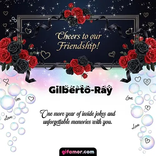 Cheers to our friendship!  V Gilberto-Ray
