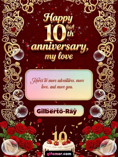 Happy 10th anniversary, my love Gilberto-Ray