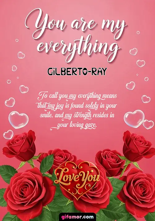 You are my everything Gilberto-Ray