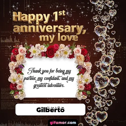Happy 1st anniversary, my love IV Gilberto