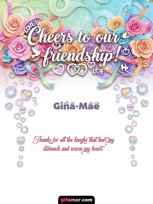 Cheers to our friendship! Gina-Mae