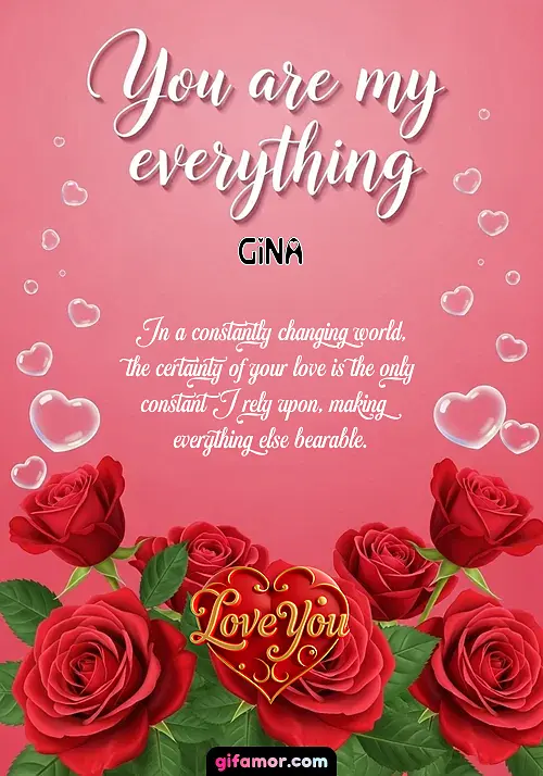 You are my everything Gina