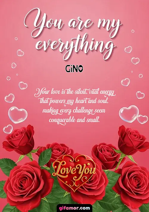 You are my everything Gino