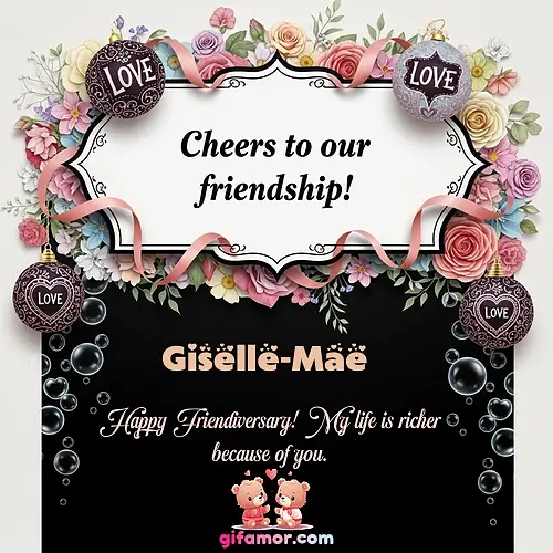 Cheers to our friendship!  VI Giselle-Mae