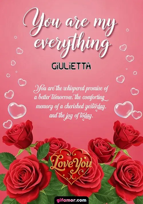You are my everything Giulietta
