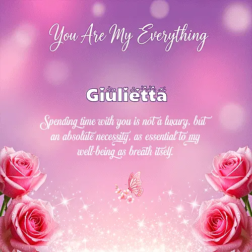 You are my everything IV Giulietta