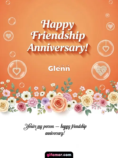 Happy friendship anniversary! III Glenn