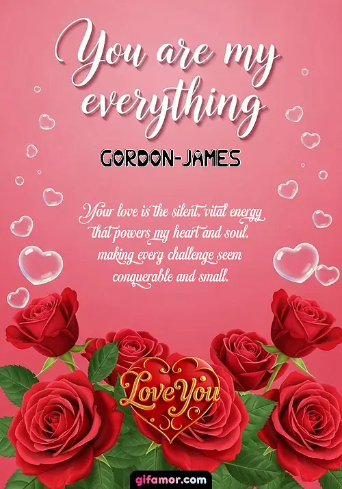 You are my everything Gordon-James
