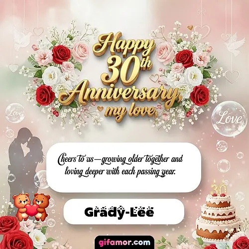 Happy 30th anniversary, my love Grady-Lee