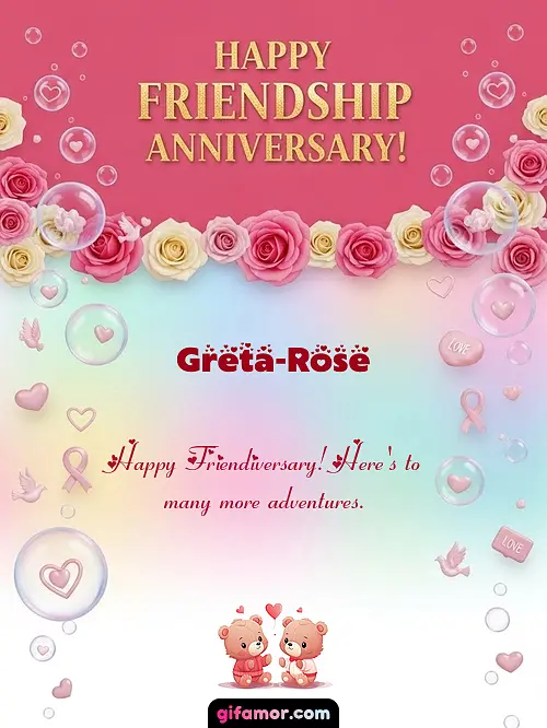 Happy friendship anniversary! I Greta-Rose