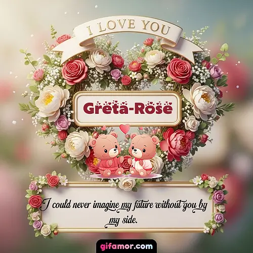 I Love You X Greta-Rose