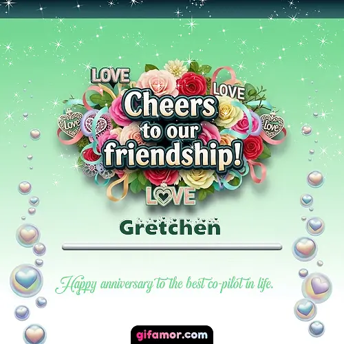 Cheers to our friendship!  IV Gretchen