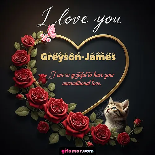 I love you Greyson-James