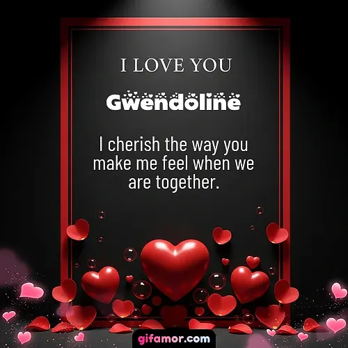 I love you I Gwendoline