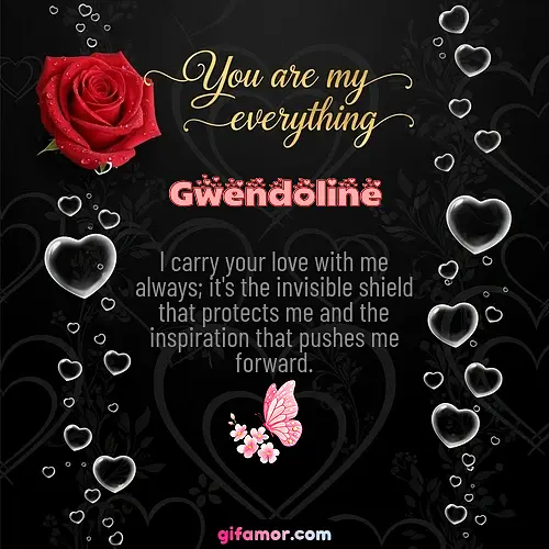 You are my everything I Gwendoline
