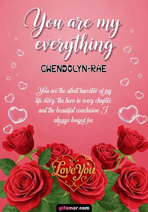 You are my everything Gwendolyn-Rae
