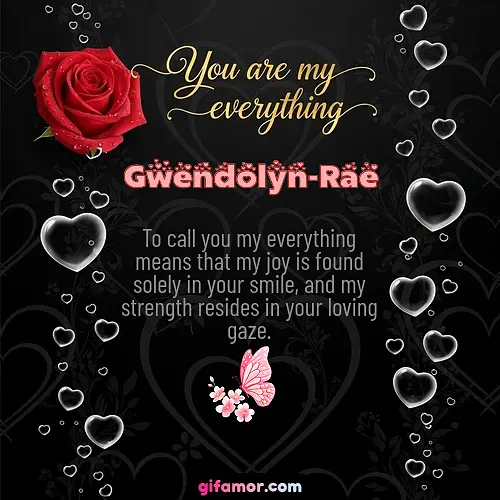 You are my everything I Gwendolyn-Rae