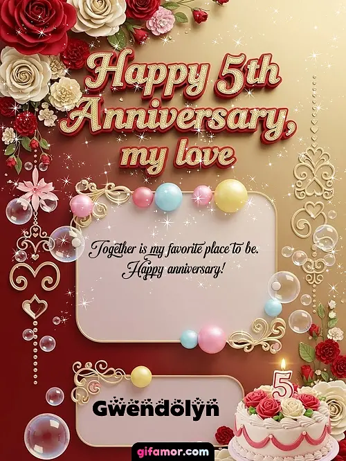 Happy 5st anniversary, my love Gwendolyn