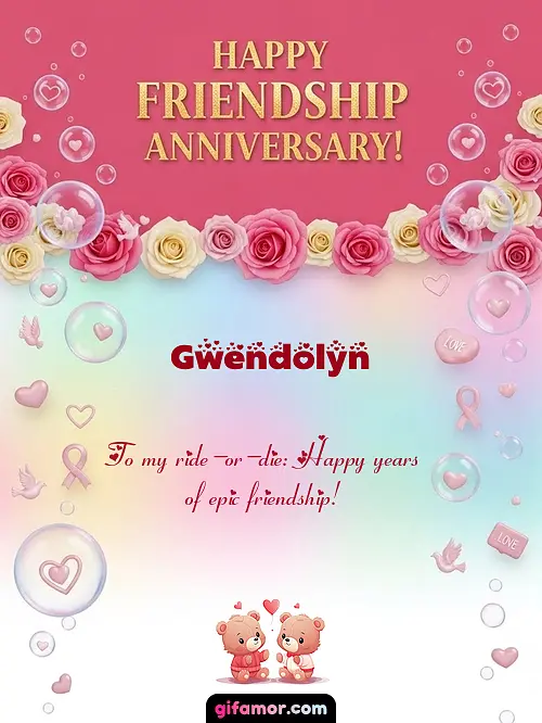 Happy friendship anniversary! I Gwendolyn