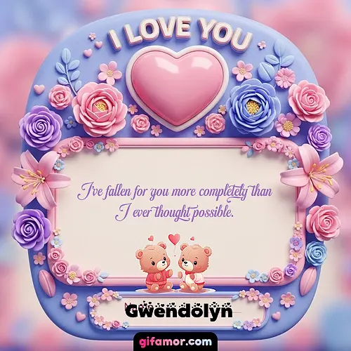 I Love You XVII Gwendolyn