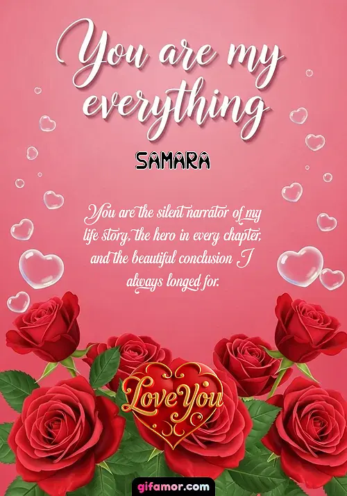 You are my everything Samara